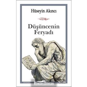 Düşüncenin Feryadı - Hüseyin Akıncı