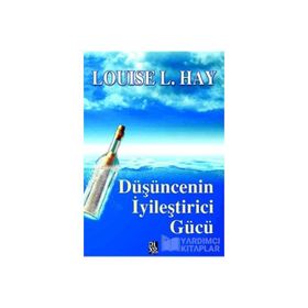 DÜŞÜNCENIN İYILEŞTIRICI GÜCÜ - LOUISE L. HAY