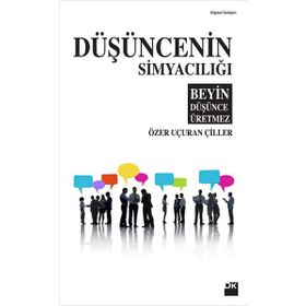 DÜŞÜNCENİN SİMYACILIĞI - ÖZER UÇURAN ÇİLLER
