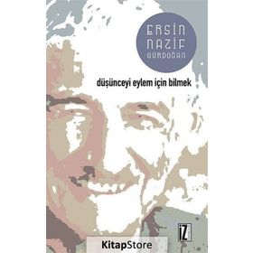 Düşünceyi Eylem İçin Bilmek - Ersin Nazif Gürdoğan