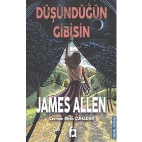 Düşündüğün Gibisin - James Allen