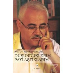 DÜŞÜNDÜKLERIM PAYLAŞTIKLARIM - KURTMAN ERSANLI