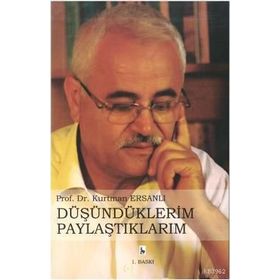 DÜŞÜNDÜKLERIM PAYLAŞTIKLARIM - KURTMAN ERSANLI