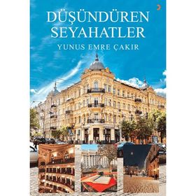 Düşündüren Seyahatler - Yunus Emre Çakıroğlu