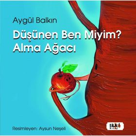 Düşünen Ben miyim? Alma Ağacı Aygül Balkın