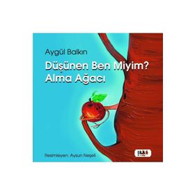 Düşünen Ben miyim? Alma Ağacı Aygül Balkın