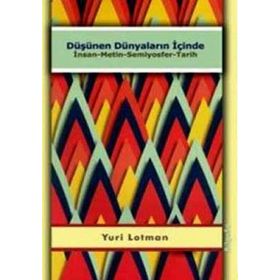 DÜŞÜNEN DÜNYALARIN İÇİNDE İNSAN - METIN - SEMIYOSFER - TARIH - YURI LOTMAN