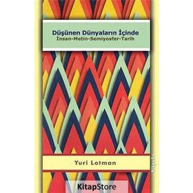 DÜŞÜNEN DÜNYALARIN İÇİNDE İNSAN - METIN - SEMIYOSFER - TARIH - YURI LOTMAN