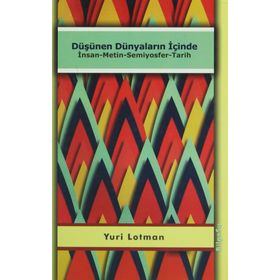 DÜŞÜNEN DÜNYALARIN İÇİNDE İNSAN - METIN - SEMIYOSFER - TARIH - YURI LOTMAN