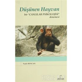DÜŞÜNEN HAYVAN BIR CANLILAR PSIKOLOJISI DENEMESI - NADIR BENCAN