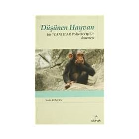 DÜŞÜNEN HAYVAN BIR CANLILAR PSIKOLOJISI DENEMESI - NADIR BENCAN