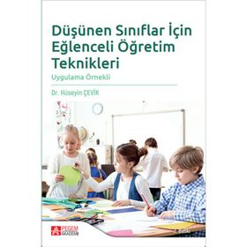 Düşünen Sınıflar için Eğlenceli Öğretim Teknikleri Hüseyin Çevik Pegem Akademi Yayıncılık