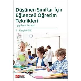 Düşünen Sınıflar için Eğlenceli Öğretim Teknikleri Hüseyin Çevik Pegem Akademi Yayıncılık