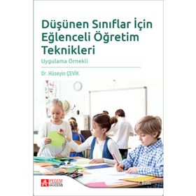 Düşünen Sınıflar İçin Eğlenceli Öğretim Teknikleri - Pegem Akademi Yayıncılık