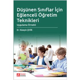 Düşünen Sınıflar İçin Eğlenceli Öğretim Teknikleri - Pegem Akademi Yayıncılık