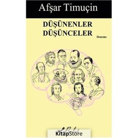 Düşünenler Düşünceler - Afşar Timuçin