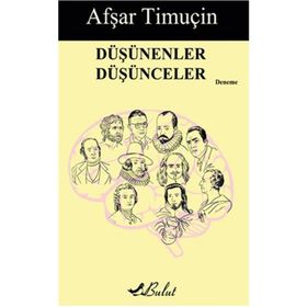 Düşünenler Düşünceler - Afşar Timuçin
