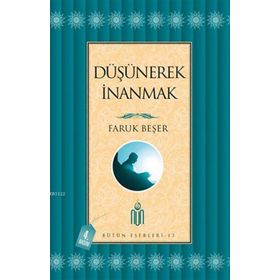 DÜŞÜNEREK İNANMAK - FARUK BEŞER