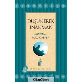 DÜŞÜNEREK İNANMAK - FARUK BEŞER