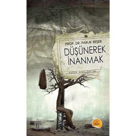 DÜŞÜNEREK İNANMAK - FARUK BEŞER