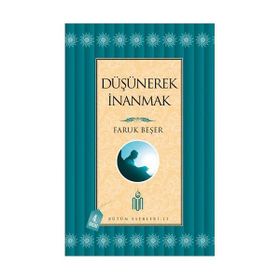 DÜŞÜNEREK İNANMAK - FARUK BEŞER