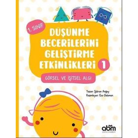Düşünme Becerilerini Geliştirme Etkinlikleri 1 Görsel ve İşitsel Algı - Abm Yayınevi