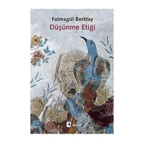 Düşünme Etiği - Fatmagül Berktay