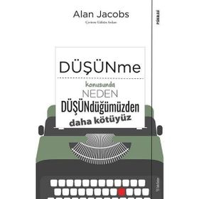 Düşünme Konusunda Neden Düşündüğümüzden Daha Kötüyüz - Sola Unitas