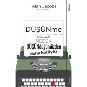 Düşünme Konusunda Neden Düşündüğümüzden Daha Kötüyüz - Sola Unitas