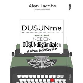 Düşünme Konusunda Neden Düşündüğümüzden Daha Kötüyüz - Sola Unitas