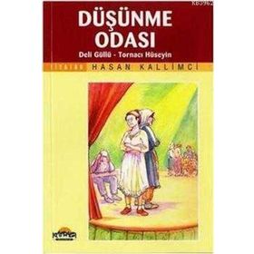 DÜŞÜNME ODASI, DELI GÜLLÜ, TORNACI HÜSEYİN - HASAN KALLIMCI