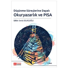 Düşünme Süreçlerine Dayalı Okuryazarlık ve PISA - Pegem Akademi Yayıncılık