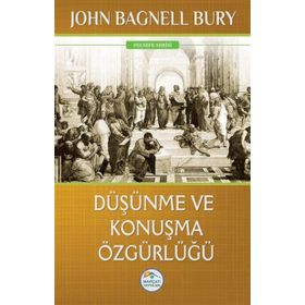 Düşünme ve Konuşma Özgürlüğü - John Bagnell Bury