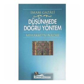 DÜŞÜNMEDE DOĞRU YÖNTEM MİHAKKÜ´N-NAZAR - İMAM-I GAZALI