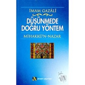 DÜŞÜNMEDE DOĞRU YÖNTEM MİHAKKÜ´N-NAZAR - İMAM-I GAZALI
