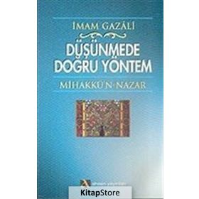 DÜŞÜNMEDE DOĞRU YÖNTEM MİHAKKÜ´N-NAZAR - İMAM-I GAZALI
