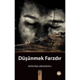 DÜŞÜNMEK FARZDIR - METIN ÖNAL MENGÜŞOĞLU