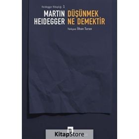 DÜŞÜNMEK NE DEMEKTIR? - MARTIN HEIDEGGER