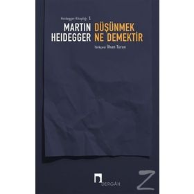 DÜŞÜNMEK NE DEMEKTIR? - MARTIN HEIDEGGER
