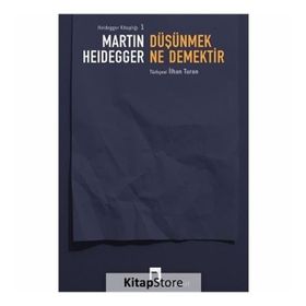 DÜŞÜNMEK NE DEMEKTIR? - MARTIN HEIDEGGER