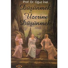 Düşünmek Üzerine Düşünmek - Oğuz İnel