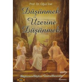 Düşünmek Üzerine Düşünmek - Oğuz İnel