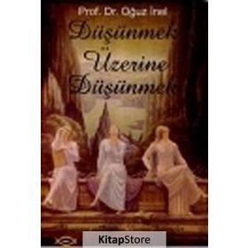 Düşünmek Üzerine Düşünmek - Oğuz İnel