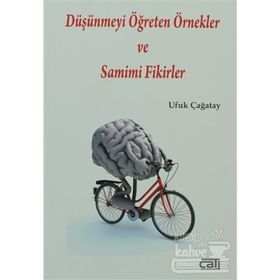 Düşünmeyi Öğreten Örnekler ve Samimi Fikirler - Ufuk Çağatay