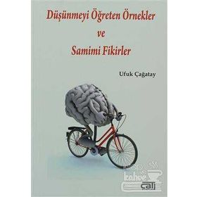Düşünmeyi Öğreten Örnekler ve Samimi Fikirler - Ufuk Çağatay