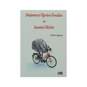 Düşünmeyi Öğreten Örnekler ve Samimi Fikirler - Ufuk Çağatay