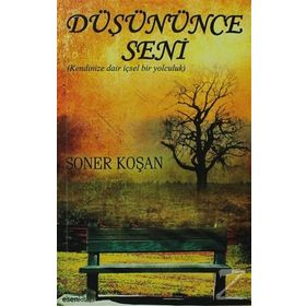 DÜŞÜNÜNCE SENI KENDINIZE DAIR İÇSEL BIR YOLCULUK - SONER KOŞAN