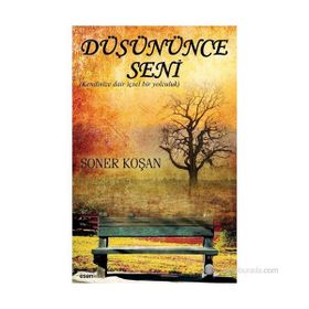 DÜŞÜNÜNCE SENI KENDINIZE DAIR İÇSEL BIR YOLCULUK - SONER KOŞAN