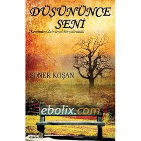 DÜŞÜNÜNCE SENI KENDINIZE DAIR İÇSEL BIR YOLCULUK - SONER KOŞAN