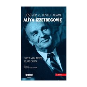 Düşünür ve Devlet Adamı Aliya İzzetbegoviç - Fikret Muslimoviç , Selmo Cikotiç
